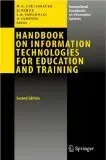 Handbook on Information Technologies for Education and Training