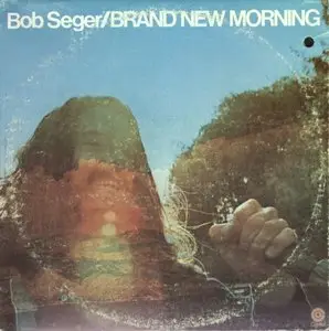Bob Seger – Brand New Morning (1971) 24-bit 96khz vinyl rip and redbook