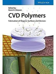 CVD Polymers: Fabrication of Organic Surfaces and Devices [Repost]