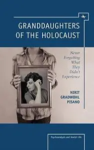 Granddaughters of the Holocaust: Never Forgetting What They Didn't Experience