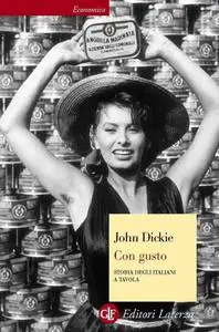John Dickie - Con gusto. Storia degli italiani a tavola