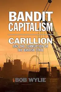 «Bandit Capitalism» by Bob Wylie