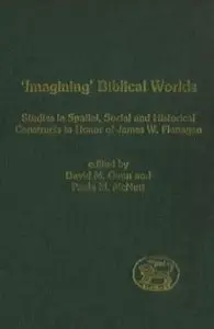 'Imagining' Biblical Worlds: Studies in Spatial, Social and Historical Constructs  by David M. Gunn