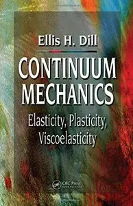 Continuum Mechanics: Elasticity, Plasticity, Viscoelasticity