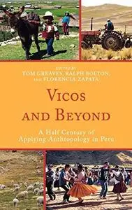 Vicos and Beyond: A Half Century of Applying Anthropology in Peru