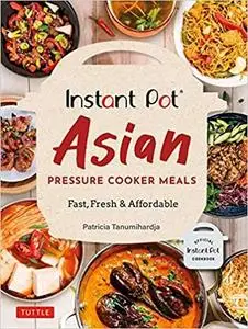 Instant Pot Asian Pressure Cooker Meals: Fast, Fresh & Affordable