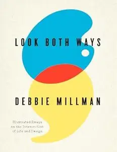 Look Both Ways: Illustrated Essays on the Intersection of Life and Design