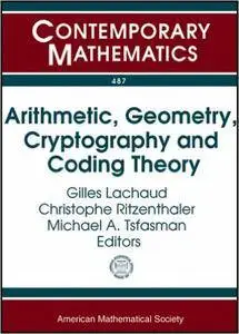 Arithmetic, Geometry, Cryptography and Coding Theory