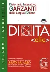 Digita «Clic». Dizionario interattivo Garzanti della lingua italiana. CD-ROM