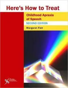Heres How to Treat Childhood Apraxia, 2nd edition