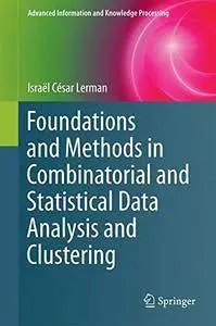 Foundations and Methods in Combinatorial and Statistical Data Analysis and Clustering