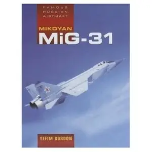 Mikoyan MiG-31 (Famous Russian Aircraft Series)