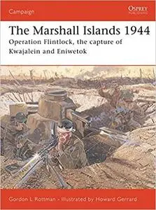 The Marshall Islands 1944: Operation Flintlock, the capture of Kwajalein and Eniwetok