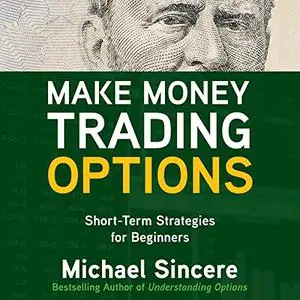 Make Money Trading Options: Short-Term Strategies for Beginners [Audiobook]