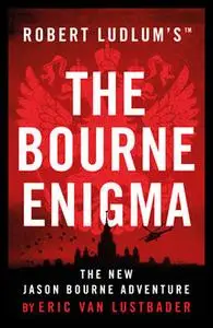 «Robert Ludlum's ™ The Bourne Enigma» by Eric Van Lustbader