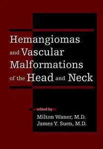 Hemangiomas and Vascular Malformations of the Head and Neck