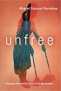 Unfree: Migrant Domestic Work in Arab States