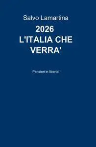 2026 L’ITALIA CHE VERRA’