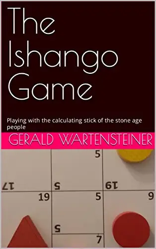 The Ishango Game: Playing with the calculating stick of the stone age people