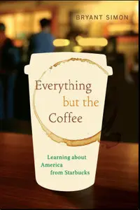 Everything but the Coffee: Learning about America from Starbucks (repost)