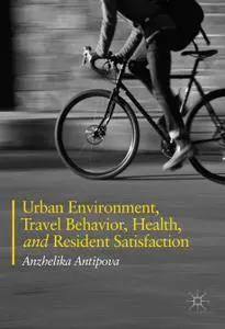 Urban Environment, Travel Behavior, Health, and Resident Satisfaction (Repost)