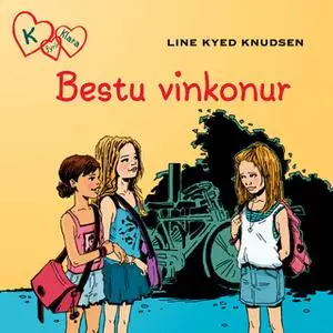 «K fyrir Klara 1 – Bestu vinkonur» by Line Kyed Knudsen