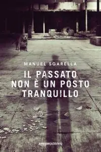 Manuel Sgarella - Le indagini del Cieco Vol. 2. Il passato non è un posto tranquillo