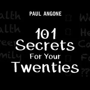 «101 Secrets For Your Twenties» by Paul Angone