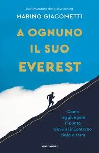 Marino Giacometti - A ognuno il suo Everest