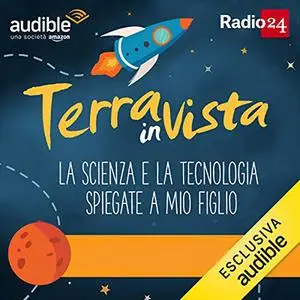 «Terra in vista. La scienza e la tecnologia spiegate a mio figlio (Raccolta Completa)» by Federico Taddia, Telmo Pievani