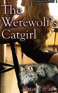 «The Werewolf's Catgirl» by Arian Wulf