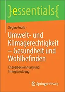 Umwelt- und Klimagerechtigkeit – Gesundheit und Wohlbefinden: Energiegewinnung und Energienutzung