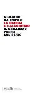 Giuliano Da Empoli - La rabbia e l'algoritmo