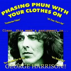 George Harrison – Phasing Phun with Your Clothes On... (2003)