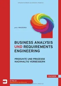 Business Analysis und Requirements Engineering: Produkte und Prozesse nachhaltig verbessern (Repost)