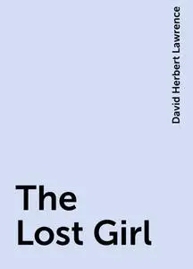 «The Lost Girl» by David Herbert Lawrence
