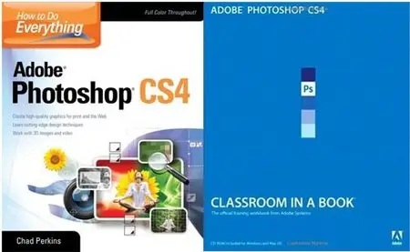 How To Do Everything Adobe Photoshop Cs4+Adobe Photoshop CS4 Classroom in a Book 
