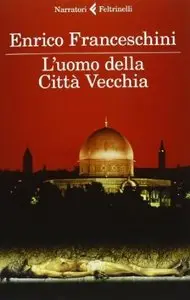 L'uomo della città vecchia di Enrico Franceschini (REPOST)