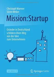 Mission: Startup: Gründer in Deutschland schildern ihren Weg von der Idee zum Unternehmen (repost)