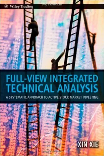 Full-View Integrated Technical Analysis: A Systematic Approach to Active Stock Market Investing