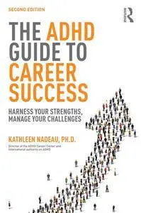 The ADHD Guide to Career Success : Harness Your Strengths, Manage Your Challenges, 2nd Edition