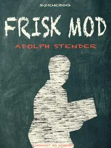 «Frisk mod» by Adolph Stender