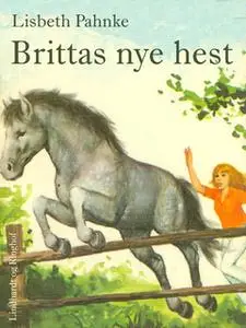«Brittas nye hest» by Lisbeth Pahnke
