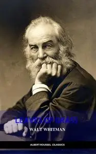 «The Complete Walt Whitman: Drum-Taps, Leaves of Grass, Patriotic Poems, Complete Prose Works, The Wound Dresser, Letter