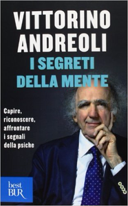 I segreti della mente. Capire, riconoscere, affrontare i segnali della psiche - Vittorino Andreoli (Repost)