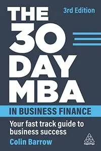 The 30 Day MBA in Business Finance: Your Fast Track Guide to Business Success, 3rd Edition