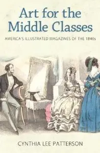Art for the Middle Classes: America's Illustrated Magazines of the 1840s (repost)