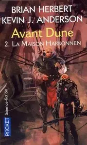 Avant Dune, Tome 2 : La Maison Harkonnen – Brian Herbert, Kevin J. Anderson