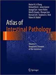 Atlas of Intestinal Pathology: Volume 1: Neoplastic Diseases of the Intestines