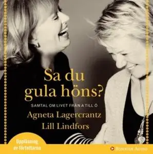 «Sa du gula höns? : Samtal om livet från A till Ö» by Lill Lindfors,Agneta Lagercrantz